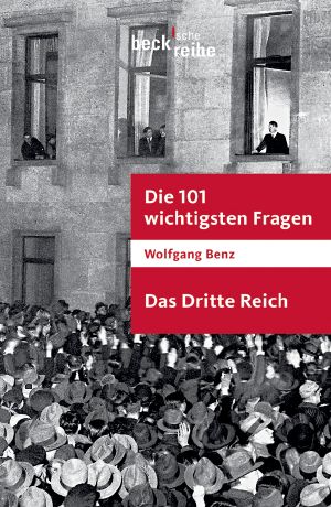 [C.H. BECK - Wissen] • Die 101 wichtigsten Fragen • Das Dritte Reich